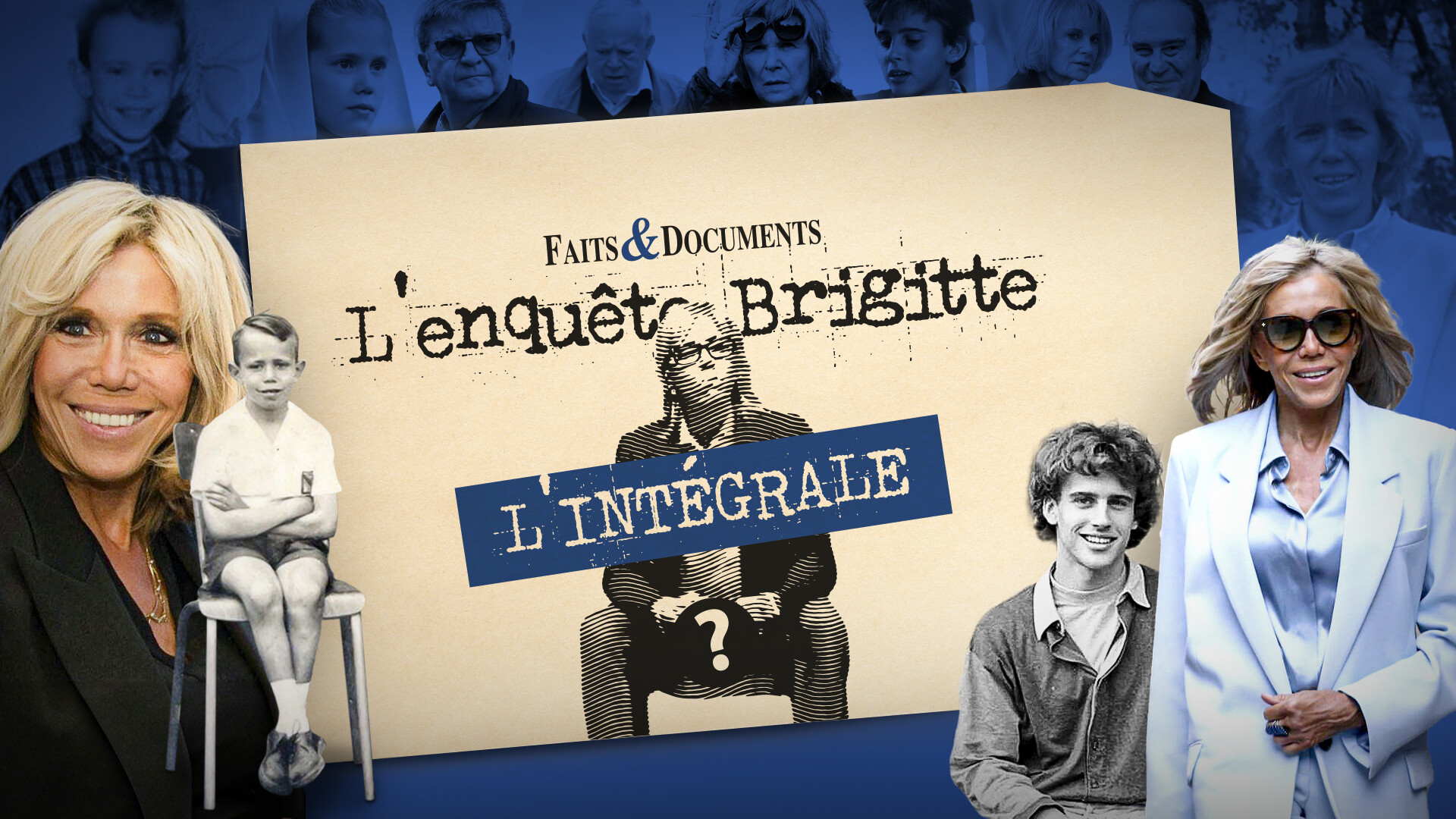 Jean Michel Henri Trogneux Alias Brigitte L’Enquête Brigitte, l’intégrale | Faits & Documents